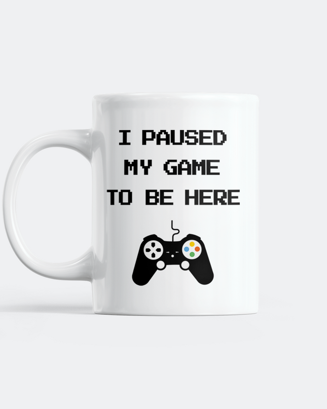 I Paused My Game Mug
