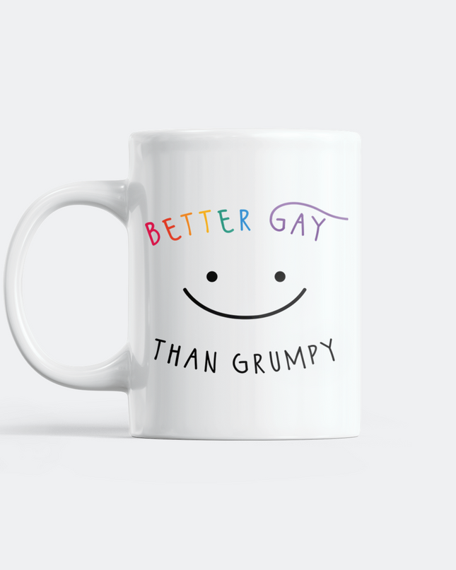 Better Gay Than Grumpy Mug